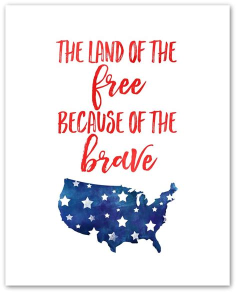 Land Of The Free Because Of The Brave Memorial Day Quotes July