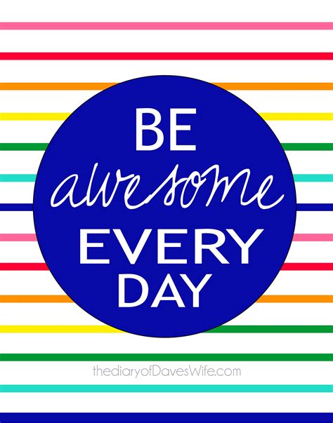 Be Awesome Everyday Free Printable Wise Words Quotes Free Printables
