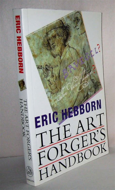 The Art Forgers Handbook Hebborn Eric 9781585676262 Books