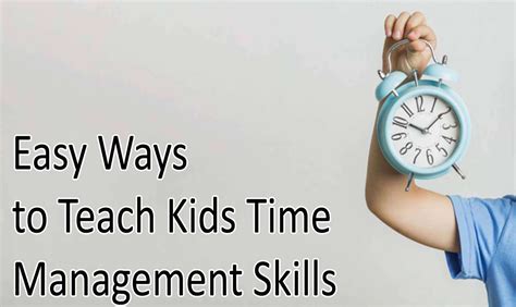 Ways To Teach Kids Time Management Skills Kids Knowledge