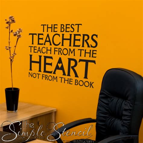 The Best Teachers Teach From The Heart Wall Quote Teachers Lounge