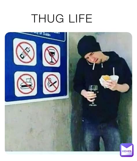 Thug Life Memeslayer21 Memes