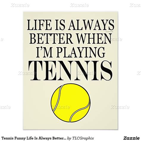 Tennis Funny Life Is Always Better When I Play Photo Print Tennis Funny Tennis Quotes Play