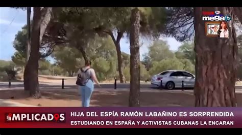 Hija Del Espía Ramón Labañino Es Sorprendida Estudiando En España Y
