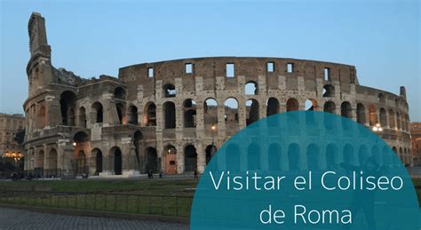 Visitar El Coliseo De Roma Italia Mueroporviajar Blog De Viajes