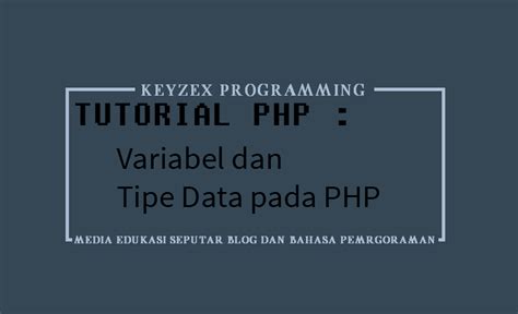 Variabel Dan Tipe Data Pada Php Keyzex