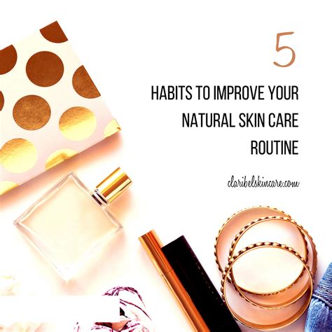 5 Habits That Will Improve Your Natural Skin Care Routine