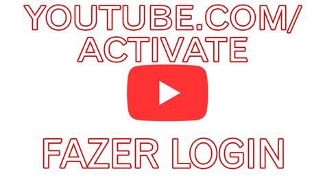 Activate Fazer Login Youtube