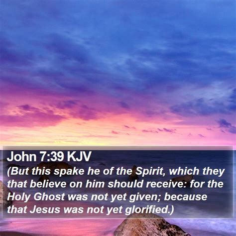 John 739 Kjv But This Spake He Of The Spirit Which They That