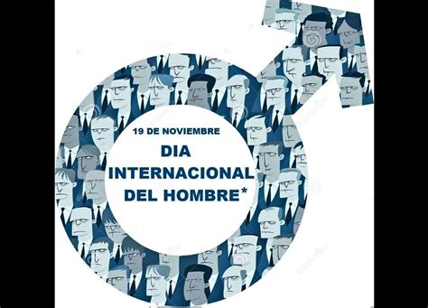 Otro detalle que es importante mencionar es que el día del padre varía según la región, por ejemplo, como ya se mencionó, en algunos países de índole católica se celebra el 19 de marzo; Que Se Celebra El 19 De Noviembre : Día Internacional del Hombre: ¿Por qué se celebra los 19 ...