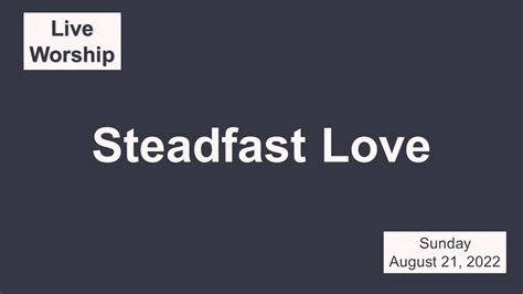 Steadfast Love Worship On Sunday August 21 2022 Youtube