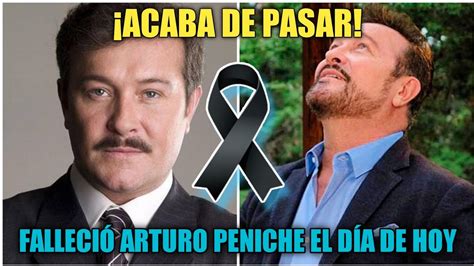 🔴 Acaba De Pasar Falleció Famoso Actor Mexicano Arturo Peniche El Día