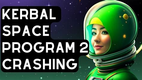 How To Fix Kerbal Space Program 2 Crashing On Pc Youtube