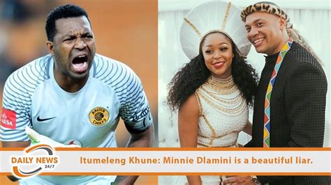 Itumeleng Khune Minnie Dlamini Is A Beautiful Liar Youtube