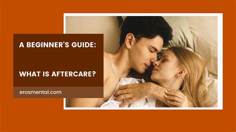 Aftercare 101 A Beginners Guide To Sexual Aftercare