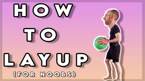 How To Do A Layup For Absolute Beginners And Noobs Step By Step