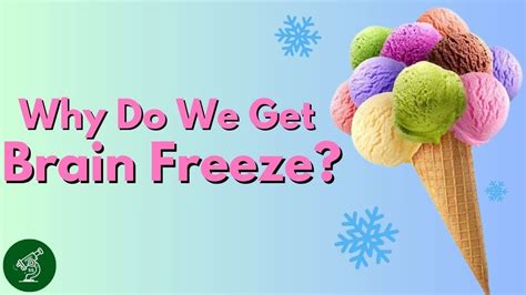 The Surprising Science Behind Brain Freeze Why Do We Get Brain Freeze
