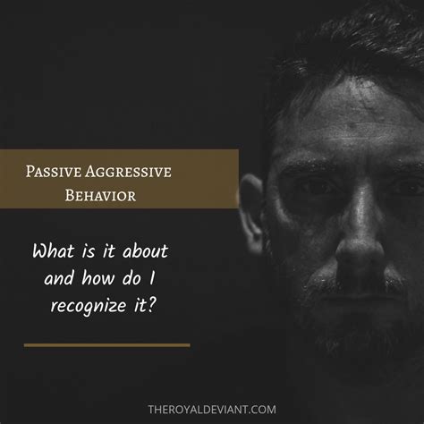 Passive Aggressive Behavior Part I The Royal Deviant