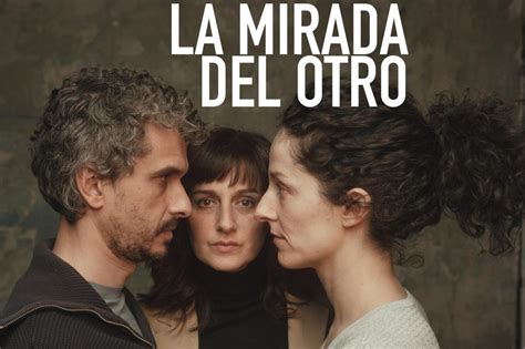 La Mirada Del Otro En La Sala Mirador Madrid Es Teatro