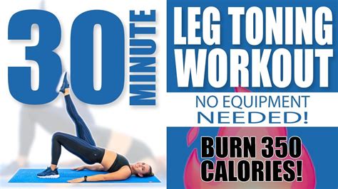 30 Minute Leg Toning Workout No Equipment Needed Burn 350 Calories