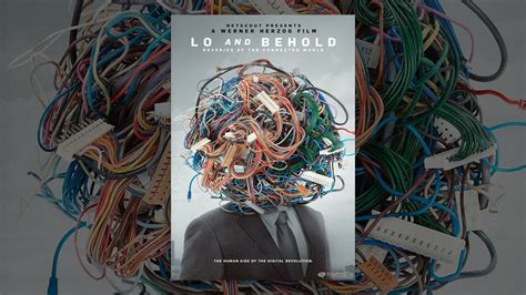 Lo and behold is a documentary, but that word has rarely described herzog's nonfiction films with much adequacy or accuracy. Lo and Behold, Reveries of the Connected World - YouTube