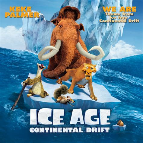 Ice age wasn't really that good and i don't consider it a big part of my childhood. We Are Theme from "Ice Age: Continental Drift" - Single