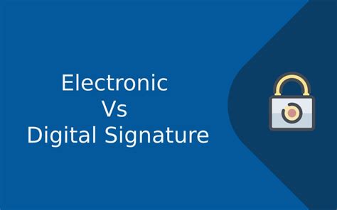 What Is The Difference Between Electronic Signature And Digital Signature