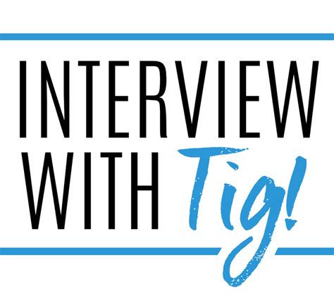 Who Wants To Interview Tig Robin Moray
