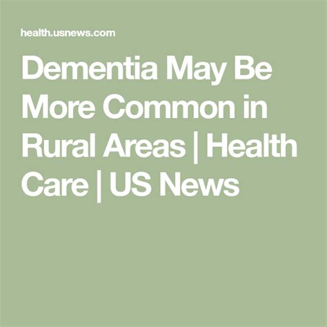 Dementia May Be More Common In Rural Areas Health Care Health Rural