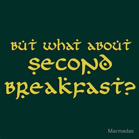 See, rate and share the best second breakfast memes, gifs and funny pics. Second Breakfast tee #redbubble | The hobbit, Second ...