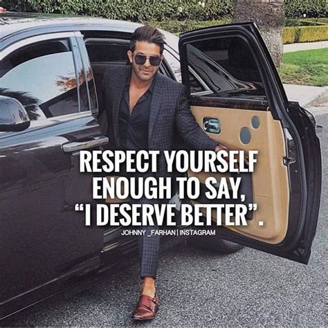 Respect Yourself Enough To Say I Deserve Better Quote Etlos Love