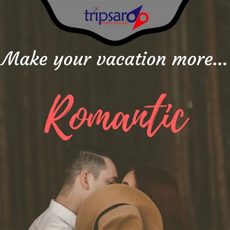 Romantic Vacations How To Make Any Vacation Romantic Tripsaroo
