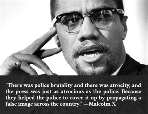 There Was Police Brutality And There Was Atrocity —malcolm X