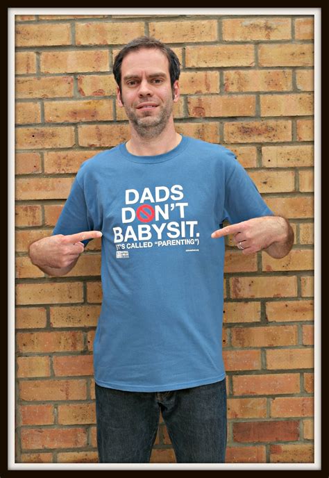 Dads Don T Babysit It S Called Parenting Dad Blog Uk