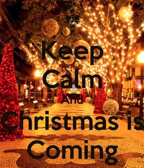 Keep Calm And Christmas Is Coming Poster Yasmin Keep Calm O Matic