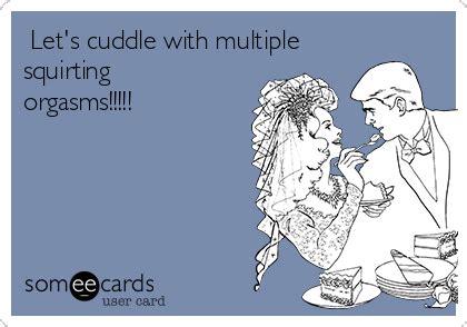 Let S Cuddle With Multiple Squirting Orgasms Anniversary Ecard