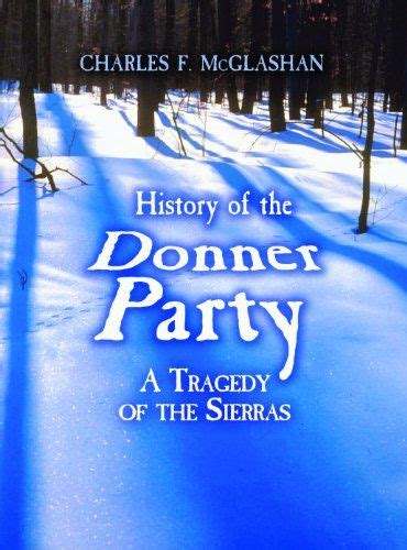 history of the donner party a tragedy of the sierras by [mcglashan charles f ] donner party