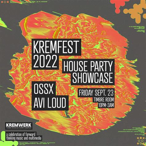 House Party X Kremfest 2022 Present Ossx At Kremwerk Timbre Room Cherry Complex Seattle