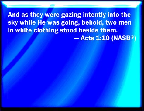 Acts 110 And While They Looked Steadfastly Toward Heaven As He Went Up