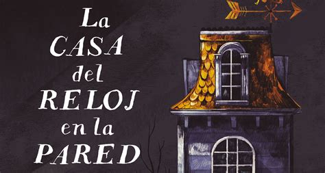 Reseña La Casa Del Reloj En La Pared The Best Read Yet