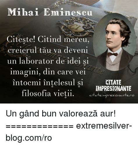 Adevărul e stăpânul nostru, nu noi stăpânim adevărul. Mihai Eminescu Citeste! Citind Mereu Creierul Tau Va ...