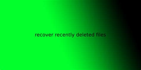 Recover Recently Deleted Files Recover Recently Deleted Files Windows