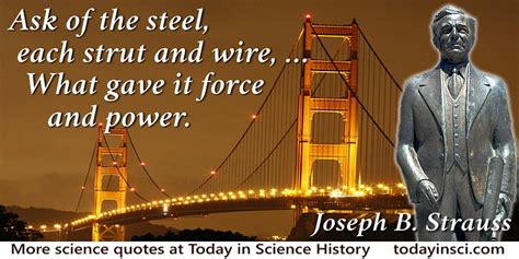 Joseph B Strauss Quote Ask Of The Steel Each Strut And Wire What