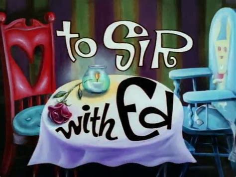 If you wish to support us please don't block our ads!! To Sir with Ed | Ed, Edd n Eddy | FANDOM powered by Wikia