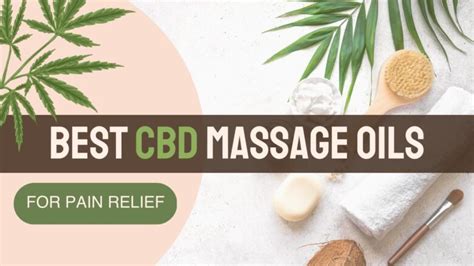 6 Best Cbd Massage Oils For Pain Relief 2024 A Guide To Soothe Your