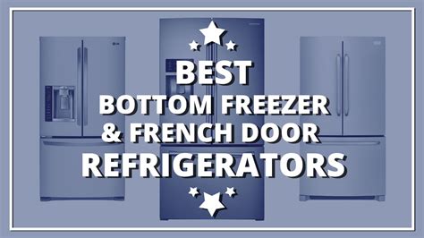 Shop french door refrigerators at ajmadison.com from top brands. What are the Best Bottom Freezer Refrigerator and French ...