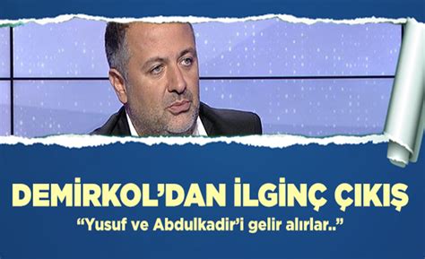 İşte saç ektirip burun operasyonu geçiren demirkol'un son hali. Demirkol'dan Yusuf ve Abdulkadir Açıklaması
