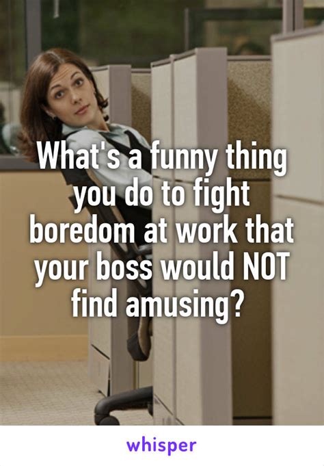 The Funniest Ways People Fight Boredom At Work