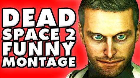 Dead Space 2 Funny Montage Youtube