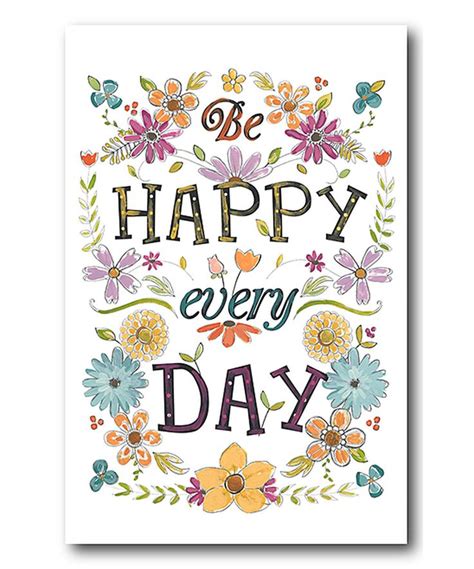 Look What I Found On Zulily Happy Every Day Wrapped Canvas By